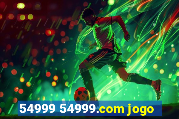 54999 54999.com jogo